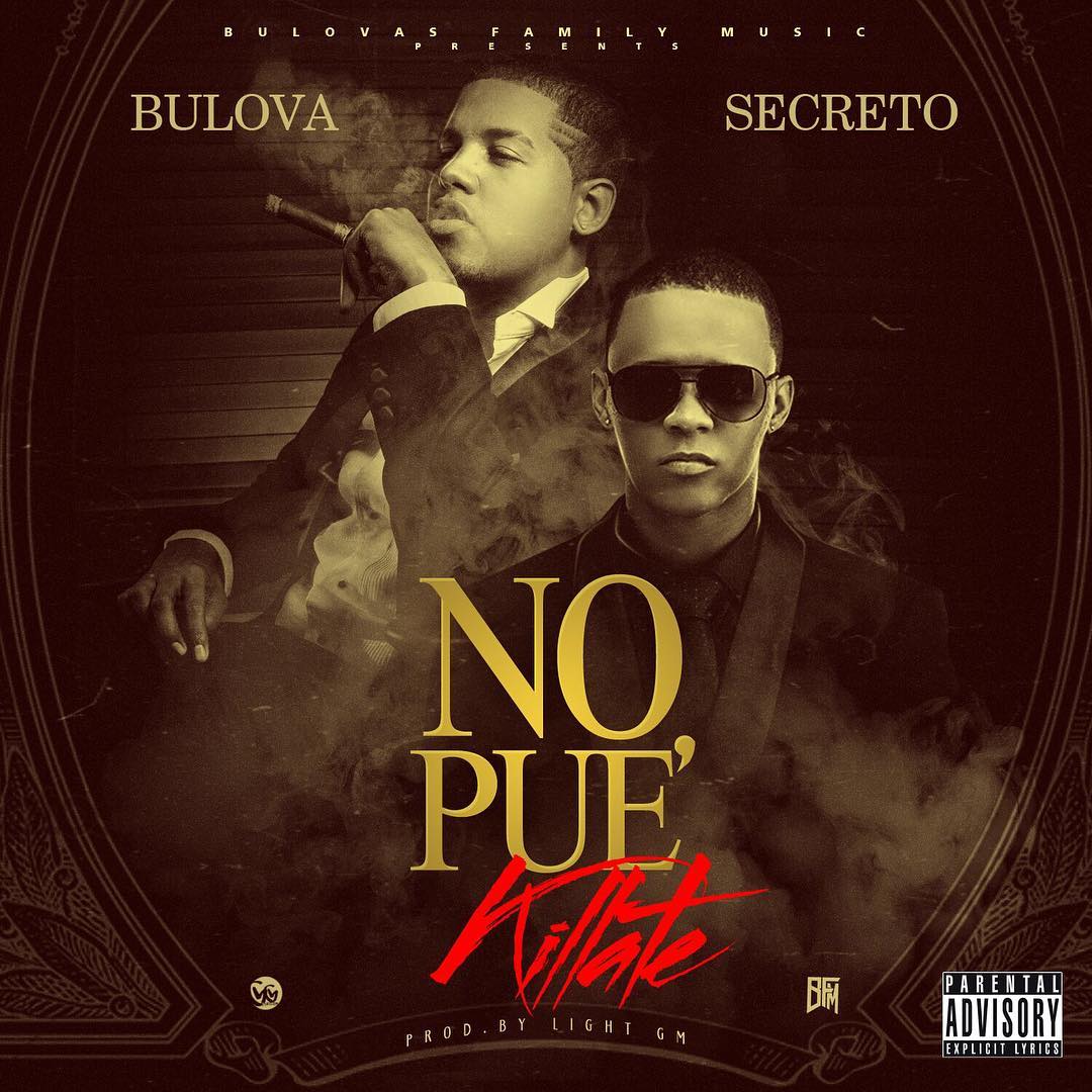 Descarga: Secreto Ft Bulova Family – No Pue Killarte