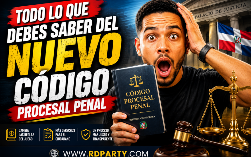 Nuevo Código Penal en RD: Lo Que Debes Saber